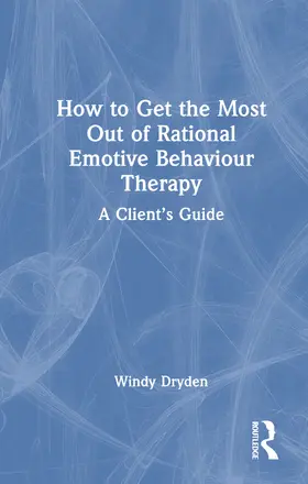 Dryden |  How to Get the Most Out of Rational Emotive Behaviour Therapy | Buch |  Sack Fachmedien