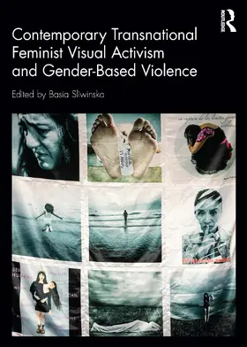 Sliwinska |  Contemporary Transnational Feminist Visual Activism and Gender-Based Violence | Buch |  Sack Fachmedien