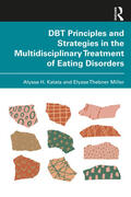 Kalata / Miller |  DBT Principles and Strategies in the Multidisciplinary Treatment of Eating Disorders | Buch |  Sack Fachmedien