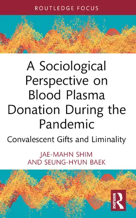 Shim / Baek |  A Sociological Perspective on Blood Plasma Donation During the Pandemic | Buch |  Sack Fachmedien