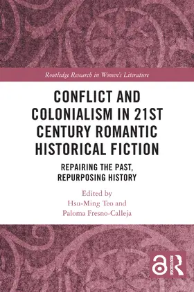 Teo / Fresno-Calleja |  Conflict and Colonialism in 21st Century Romantic Historical Fiction | Buch |  Sack Fachmedien