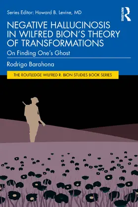  Negative Hallucinosis in Wilfred Bion's Theory of Transformations | Buch |  Sack Fachmedien