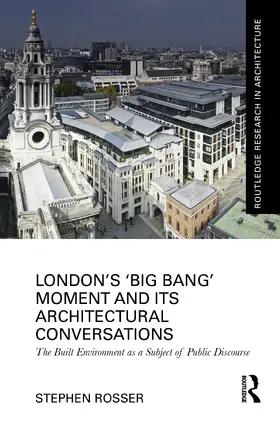 Rosser |  London's 'Big Bang' Moment and its Architectural Conversations | Buch |  Sack Fachmedien