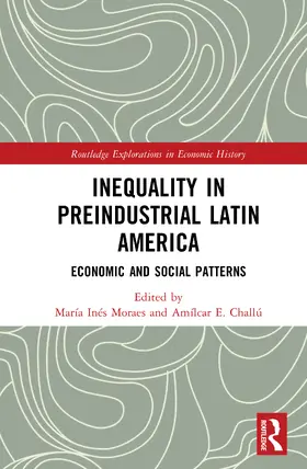 Moraes / Challú |  Inequality in Preindustrial Latin America | Buch |  Sack Fachmedien