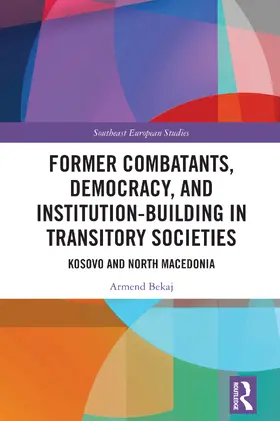 Bekaj | Former Combatants, Democracy, and Institution-Building in Transitory Societies | Buch | 978-1-032-79970-4 | www.sack.de