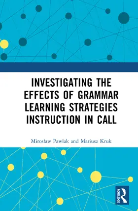 Pawlak / Kruk |  Investigating the Effects of Grammar Learning Strategies Instruction in CALL | Buch |  Sack Fachmedien
