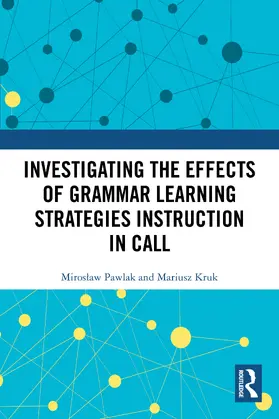 Pawlak / Kruk |  Investigating the Effects of Grammar Learning Strategies Instruction in CALL | Buch |  Sack Fachmedien