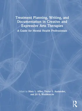 Affee / Auslander / Weidknecht |  Treatment Planning, Writing, and Documentation in Creative and Expressive Arts Therapies | Buch |  Sack Fachmedien