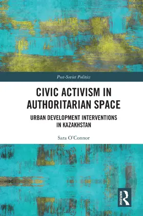 O’Connor |  Civic Activism in Authoritarian Space | Buch |  Sack Fachmedien