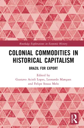 Melo / Acioli Lopes / Marques |  Colonial Commodities in Historical Capitalism | Buch |  Sack Fachmedien