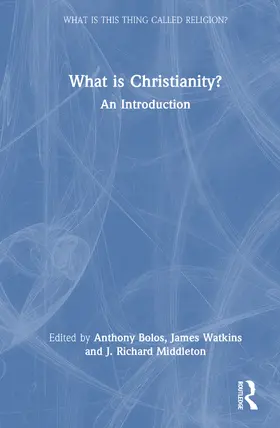 Bolos / Middleton / Watkins |  What is Christianity? | Buch |  Sack Fachmedien
