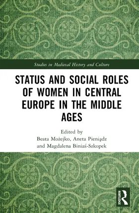 Mozejko / Pieniadz / Binias-Szkopek |  Status and Social Roles of Women in Central Europe in the Middle Ages | Buch |  Sack Fachmedien