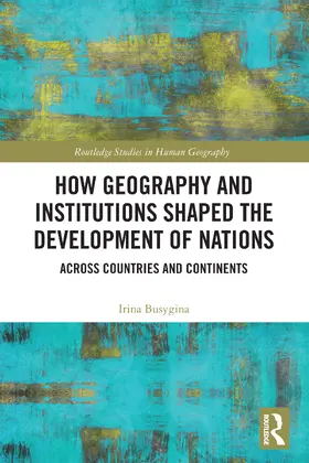 Busygina |  How Geography and Institutions Shaped the Development of Nations | Buch |  Sack Fachmedien