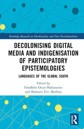 Makananise / Madima |  Decolonising Digital Media and Indigenisation of Participatory Epistemologies | Buch |  Sack Fachmedien