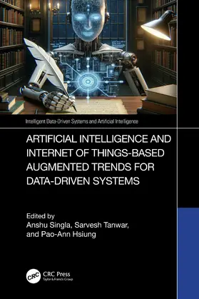 Singla / Hsiung / Tanwar |  Artificial Intelligence and Internet of Things based Augmented Trends for Data Driven Systems | Buch |  Sack Fachmedien