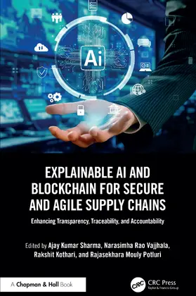 Sharma / Vajjhala / Kothari | Explainable AI and Blockchain for Secure and Agile Supply Chains | Buch | 978-1-032-80545-0 | www.sack.de