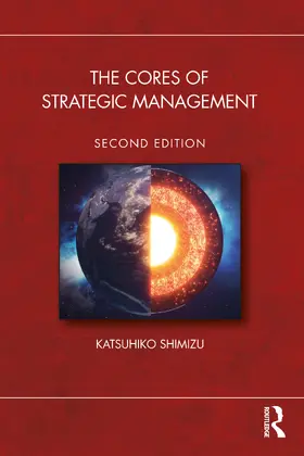 Shimizu | The Cores of Strategic Management | Buch | 978-1-032-80577-1 | www.sack.de
