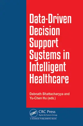 Bhattacharyya / Hu |  Data-Driven Decision Support System in Intelligent HealthCare | Buch |  Sack Fachmedien