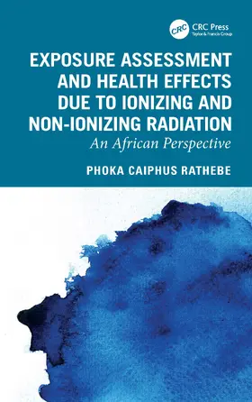 Rathebe |  Exposure Assessment and Health Effects Due to Ionizing and Non-Ionizing Radiation | Buch |  Sack Fachmedien