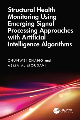 Zhang / Mousavi | Structural Health Monitoring Using Emerging Signal Processing Approaches with Artificial Intelligence Algorithms | Buch | 978-1-032-81282-3 | www.sack.de