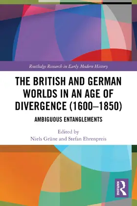 Grüne / Ehrenpreis |  The British and German Worlds in an Age of Divergence (1600-1850) | Buch |  Sack Fachmedien