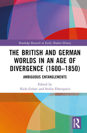 Grune / Grüne / Ehrenpreis |  The British and German Worlds in an Age of Divergence (1600-1850) | Buch |  Sack Fachmedien