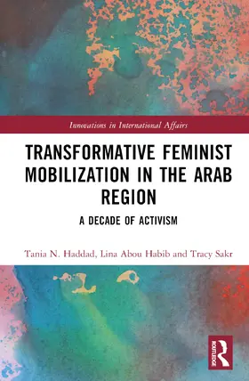 Haddad / Abou-Habib / Sakr |  Transformative Feminist Mobilization in the Arab Region | Buch |  Sack Fachmedien