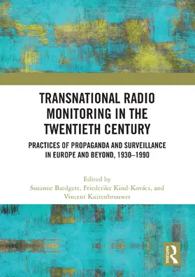 Bardgett / Kind-Kovács / Kuitenbrouwer |  Transnational Radio Monitoring in the Twentieth Century | Buch |  Sack Fachmedien