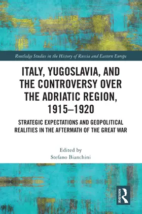 Bianchini |  Italy, Yugoslavia, and the Controversy over the Adriatic Region, 1915-1920 | Buch |  Sack Fachmedien