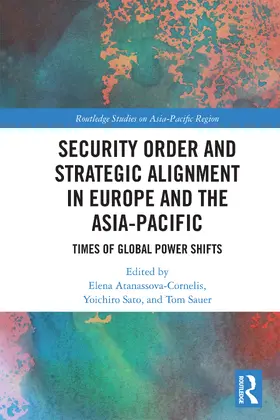 Atanassova-Cornelis / Sato / Sauer |  Security Order and Strategic Alignment in Europe and the Asia-Pacific | Buch |  Sack Fachmedien