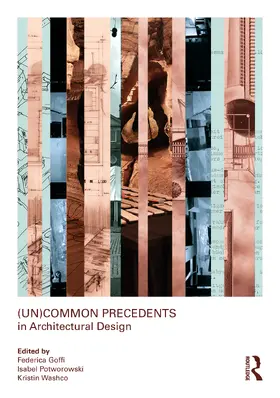 Goffi / Potworowski / Washco |  (Un)Common Precedents in Architectural Design | Buch |  Sack Fachmedien