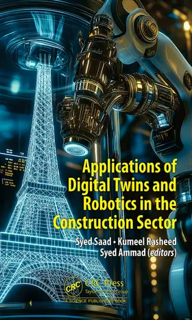 Saad / Rasheed / Ammad |  Applications of Digital Twins and Robotics in the Construction Sector | Buch |  Sack Fachmedien