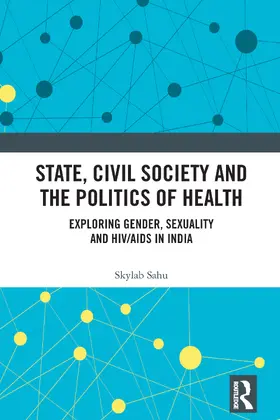 Sahu |  State, Civil Society and the Politics of Health | Buch |  Sack Fachmedien