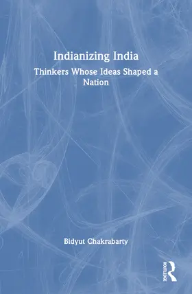 Chakrabarty |  Indianizing India | Buch |  Sack Fachmedien