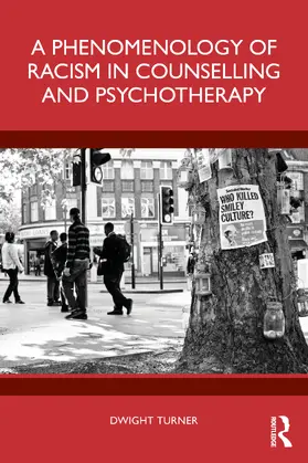 Turner |  A Phenomenology of Racism in Counselling and Psychotherapy | Buch |  Sack Fachmedien