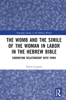 Langton |  The Womb and the Simile of the Woman in Labor in the Hebrew Bible | Buch |  Sack Fachmedien