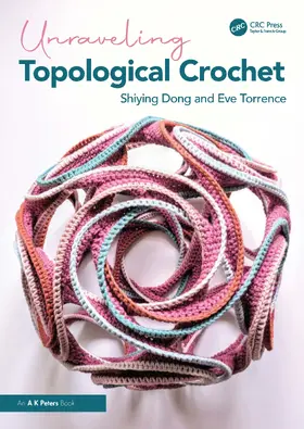 Dong / Torrence |  Unraveling Topological Crochet | Buch |  Sack Fachmedien