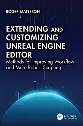 Mattsson |  Extending and Customizing Unreal Engine Editor | Buch |  Sack Fachmedien