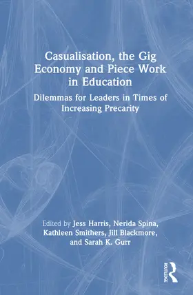 Harris / Blackmore / Spina |  Casualisation, the Gig Economy, and Piece Work in Education | Buch |  Sack Fachmedien