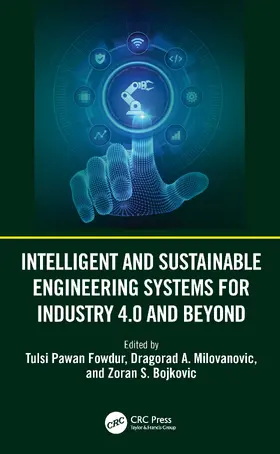 Fowdur / Milovanovic / Bojkovic |  Intelligent and Sustainable Engineering Systems for Industry 4.0 and Beyond | Buch |  Sack Fachmedien