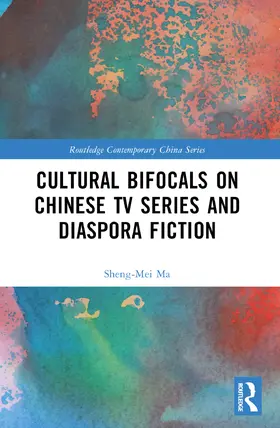 Ma |  Cultural Bifocals on Chinese TV Series and Diaspora Fiction | Buch |  Sack Fachmedien