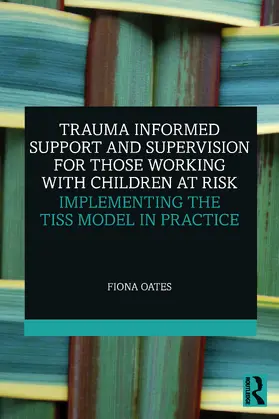 Oates |  Trauma Informed Support and Supervision for those Working with Children at Risk | Buch |  Sack Fachmedien