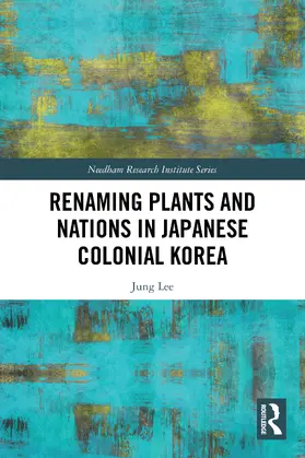 Lee |  Renaming Plants and Nations in Japanese Colonial Korea | Buch |  Sack Fachmedien