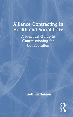 Hutchinson |  Alliance Contracting in Health and Social Care | Buch |  Sack Fachmedien