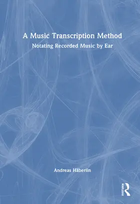 Häberlin |  A Music Transcription Method | Buch |  Sack Fachmedien