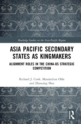 Cook / Ohle / Han |  Asia-Pacific Secondary States as Kingmakers | Buch |  Sack Fachmedien