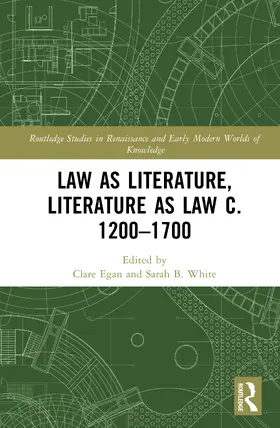 Egan / White |  Law as Literature, Literature as Law c. 1200-1700 | Buch |  Sack Fachmedien