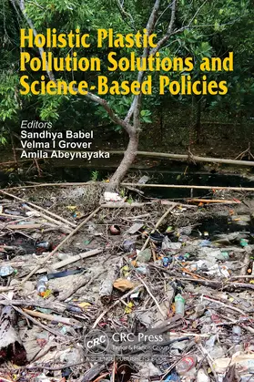 Babel / Grover / Abeynayaka |  Holistic Plastic Pollution Solutions and Science-Based Policies | Buch |  Sack Fachmedien