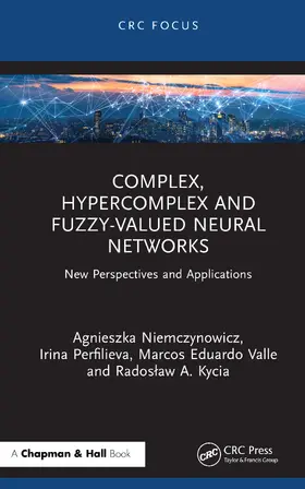 Niemczynowicz / Perfilieva / Raffi |  Complex, Hypercomplex and Fuzzy-Valued Neural Networks | Buch |  Sack Fachmedien