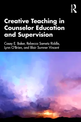 Baker / Riddle / O’Brien |  Creative Teaching in Counselor Education and Supervision | Buch |  Sack Fachmedien